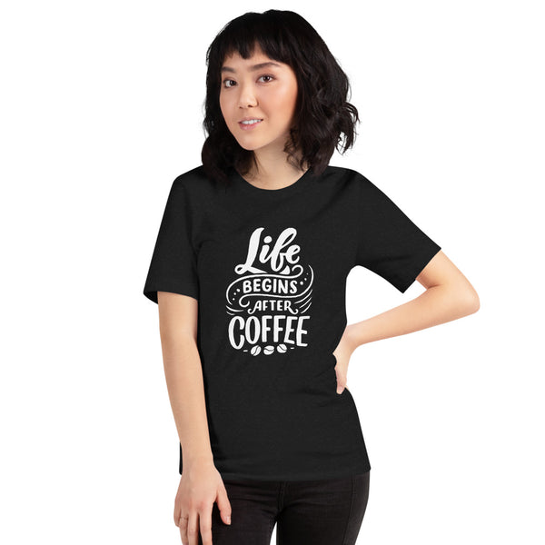 Life Begins After Coffee Unisex T-shirt