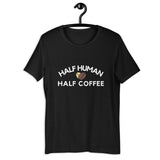 Half Human Half Coffee Unisex T-shirt