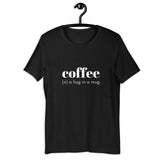 Coffee - a Hug in a Mug Unisex T-shirt