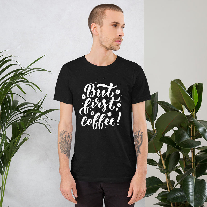But First Coffee Unisex T-shirt