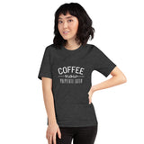 Coffee Now Palpitate Later Unisex T-shirt